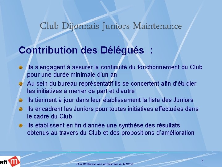 Club Dijonnais Juniors Maintenance Contribution des Délégués : Ils s’engagent à assurer la continuité