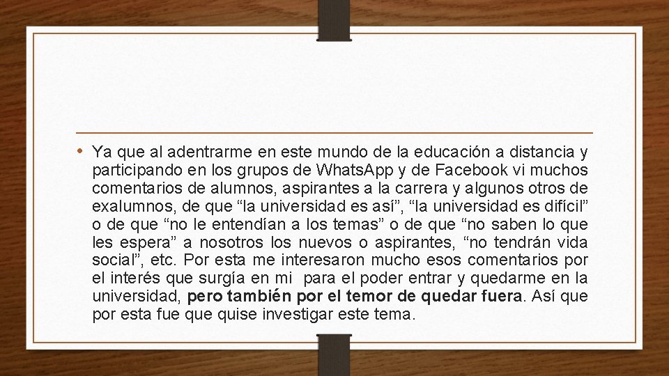  • Ya que al adentrarme en este mundo de la educación a distancia