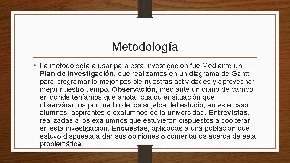 Metodología • La metodología a usar para esta investigación fue Mediante un Plan de