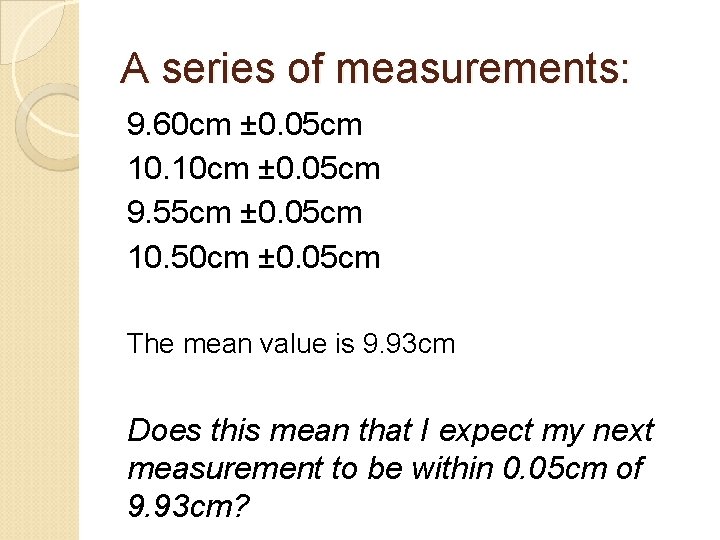 A series of measurements: 9. 60 cm ± 0. 05 cm 10. 10 cm