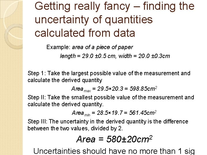 Getting really fancy – finding the uncertainty of quantities calculated from data Example: area