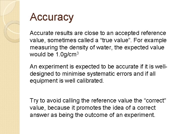 Accuracy Accurate results are close to an accepted reference value, sometimes called a “true