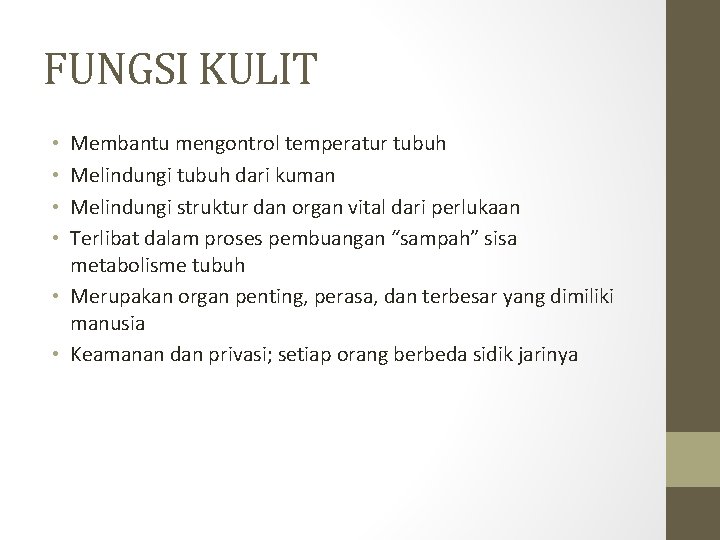 FUNGSI KULIT Membantu mengontrol temperatur tubuh Melindungi tubuh dari kuman Melindungi struktur dan organ