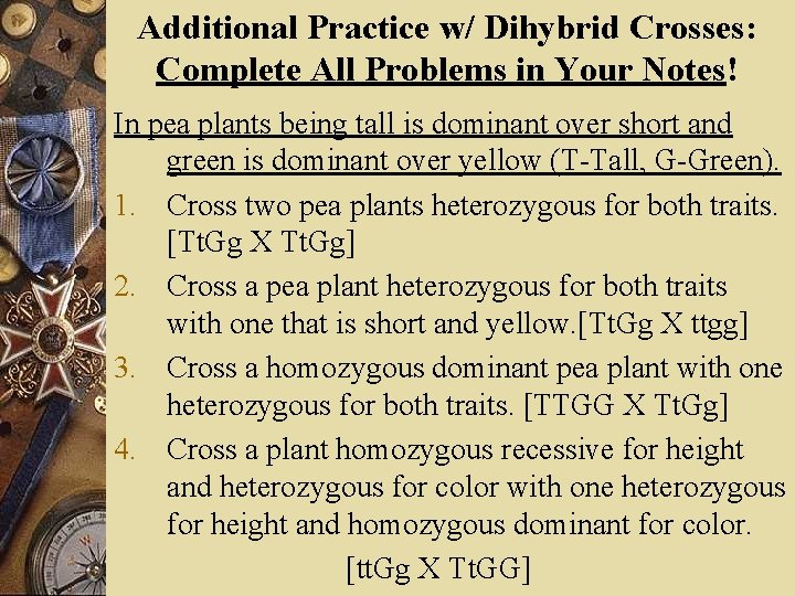Additional Practice w/ Dihybrid Crosses: Complete All Problems in Your Notes! In pea plants