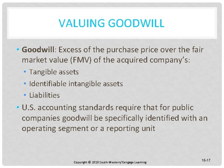 VALUING GOODWILL • Goodwill: Excess of the purchase price over the fair market value