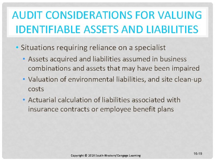 AUDIT CONSIDERATIONS FOR VALUING IDENTIFIABLE ASSETS AND LIABILITIES • Situations requiring reliance on a