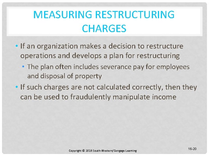 MEASURING RESTRUCTURING CHARGES • If an organization makes a decision to restructure operations and
