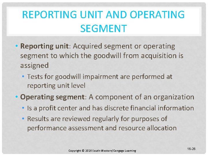 REPORTING UNIT AND OPERATING SEGMENT • Reporting unit: Acquired segment or operating segment to