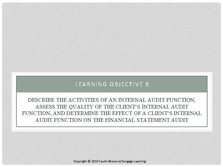 LEARNING OBJECTIVE 8 DESCRIBE THE ACTIVITIES OF AN INTERNAL AUDIT FUNCTION, ASSESS THE QUALITY
