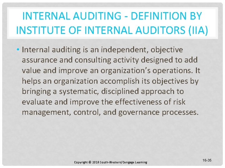 INTERNAL AUDITING - DEFINITION BY INSTITUTE OF INTERNAL AUDITORS (IIA) • Internal auditing is