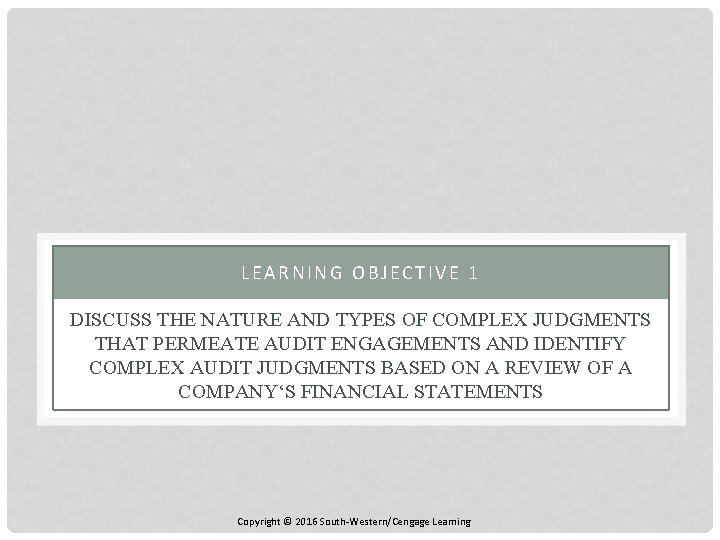 LEARNING OBJECTIVE 1 DISCUSS THE NATURE AND TYPES OF COMPLEX JUDGMENTS THAT PERMEATE AUDIT