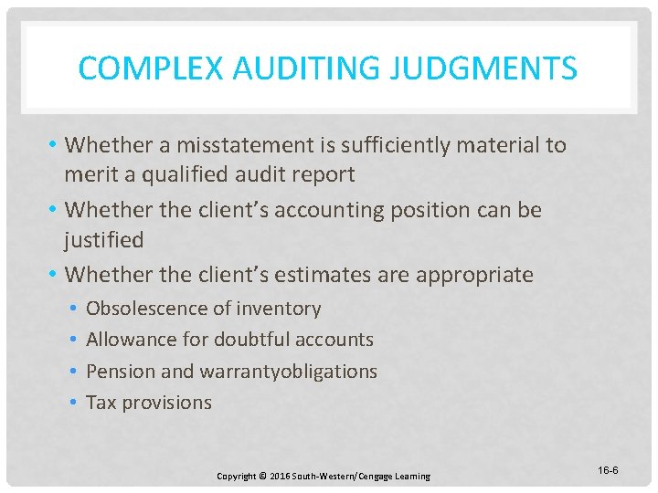 COMPLEX AUDITING JUDGMENTS • Whether a misstatement is sufficiently material to merit a qualified