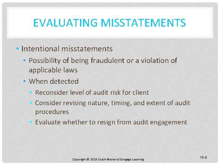 EVALUATING MISSTATEMENTS • Intentional misstatements • Possibility of being fraudulent or a violation of