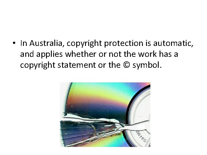  • In Australia, copyright protection is automatic, and applies whether or not the