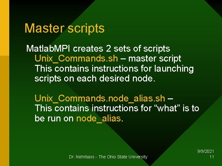 Master scripts Matlab. MPI creates 2 sets of scripts Unix_Commands. sh – master script