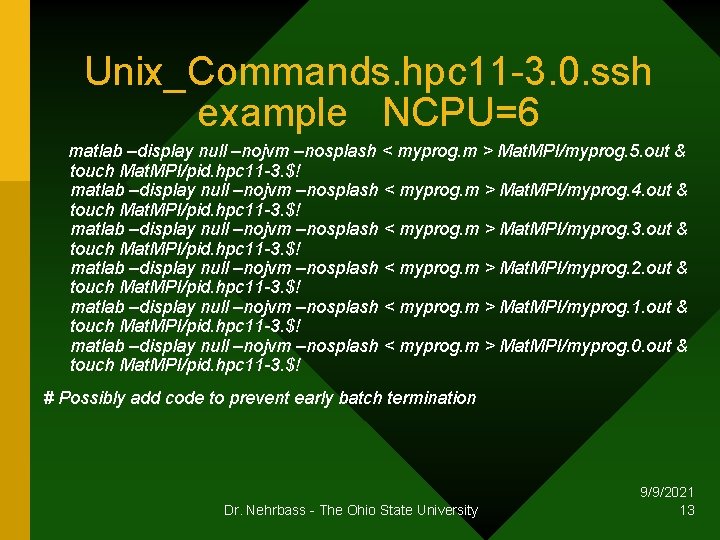 Unix_Commands. hpc 11 -3. 0. ssh example NCPU=6 matlab –display null –nojvm –nosplash <