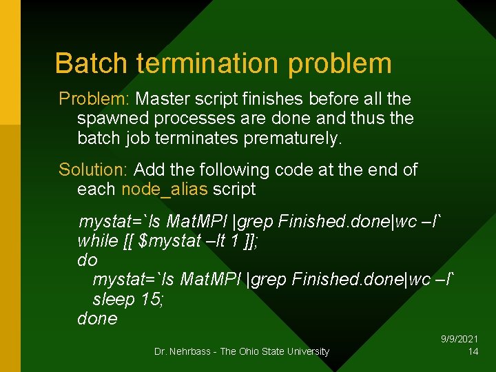 Batch termination problem Problem: Master script finishes before all the spawned processes are done