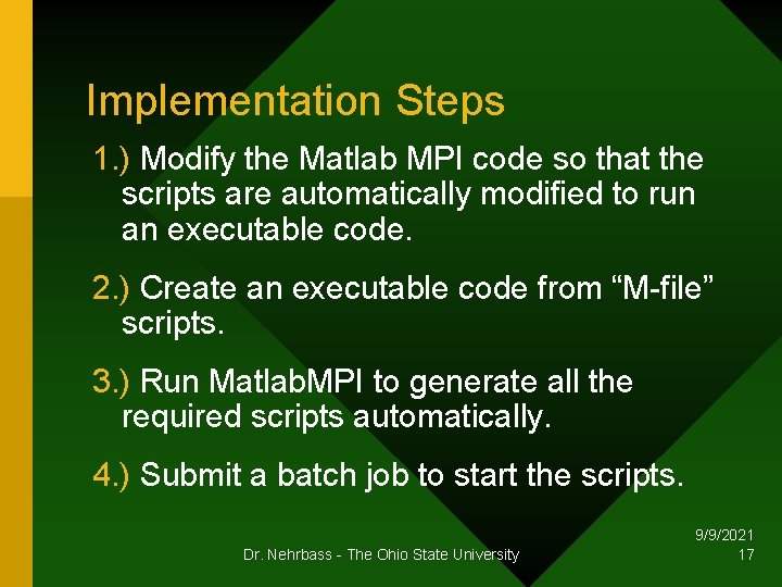 Implementation Steps 1. ) Modify the Matlab MPI code so that the scripts are