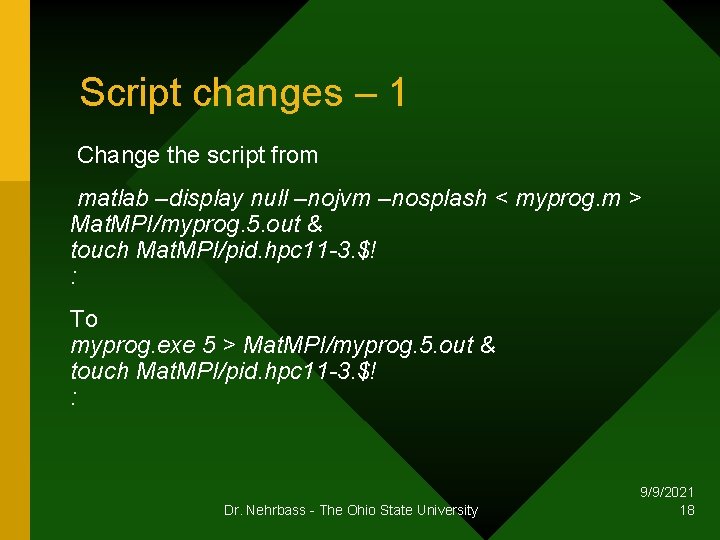 Script changes – 1 Change the script from matlab –display null –nojvm –nosplash <