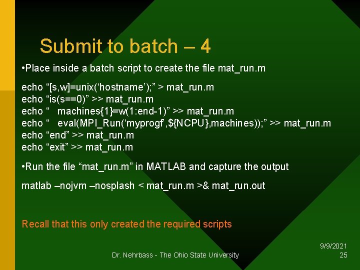 Submit to batch – 4 • Place inside a batch script to create the