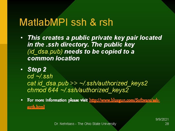 Matlab. MPI ssh & rsh • This creates a public private key pair located