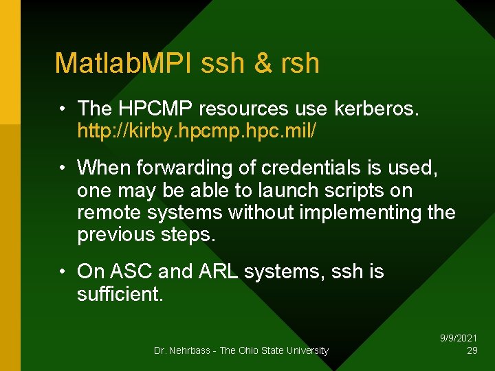 Matlab. MPI ssh & rsh • The HPCMP resources use kerberos. http: //kirby. hpcmp.