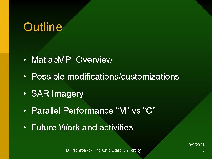 Outline • Matlab. MPI Overview • Possible modifications/customizations • SAR Imagery • Parallel Performance