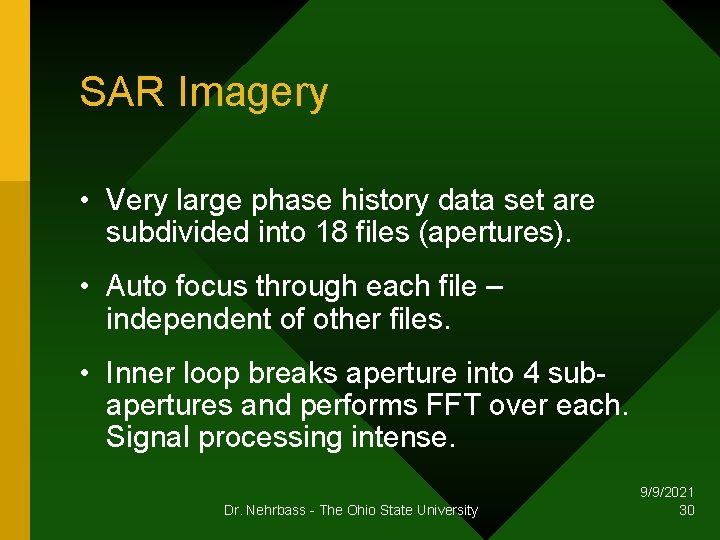 SAR Imagery • Very large phase history data set are subdivided into 18 files