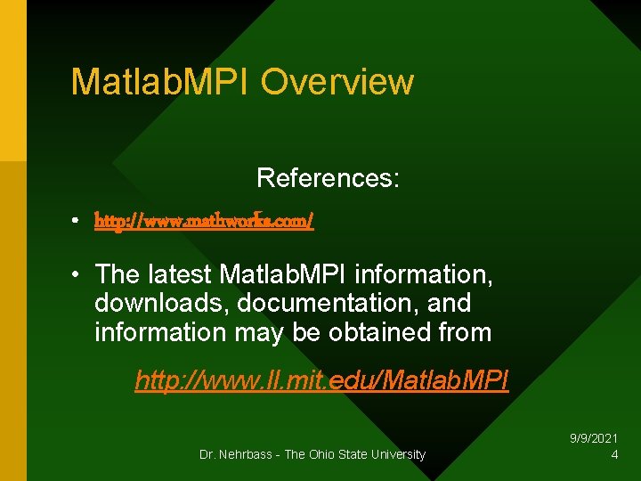 Matlab. MPI Overview References: • http: //www. mathworks. com/ • The latest Matlab. MPI