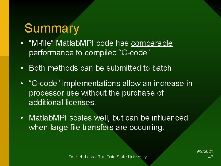 Summary • “M-file” Matlab. MPI code has comparable performance to compiled “C-code” • Both