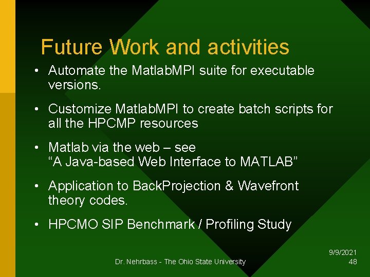 Future Work and activities • Automate the Matlab. MPI suite for executable versions. •