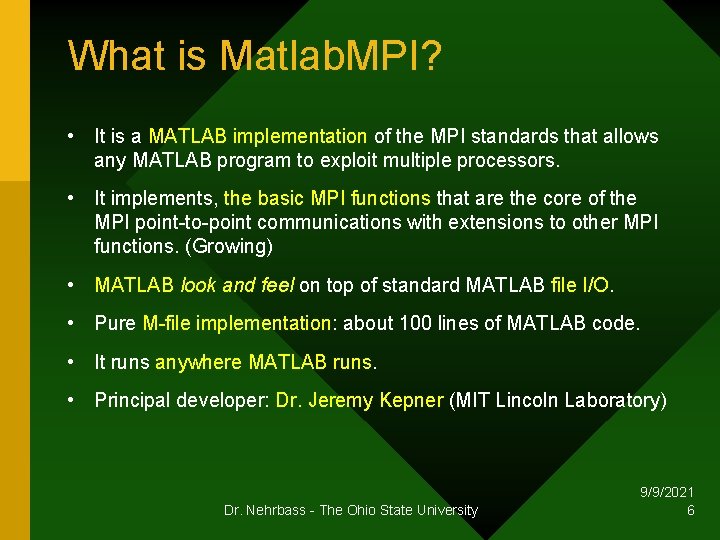 What is Matlab. MPI? • It is a MATLAB implementation of the MPI standards