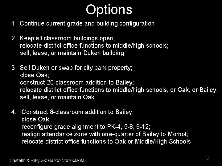 Options 1. Continue current grade and building configuration 2. Keep all classroom buildings open;