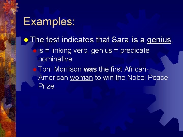 Examples: ® The ® is test indicates that Sara is a genius. = linking