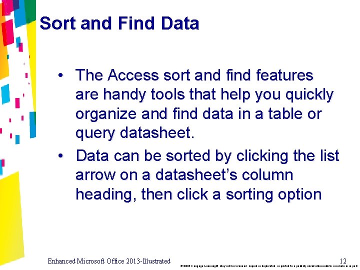 Sort and Find Data • The Access sort and find features are handy tools