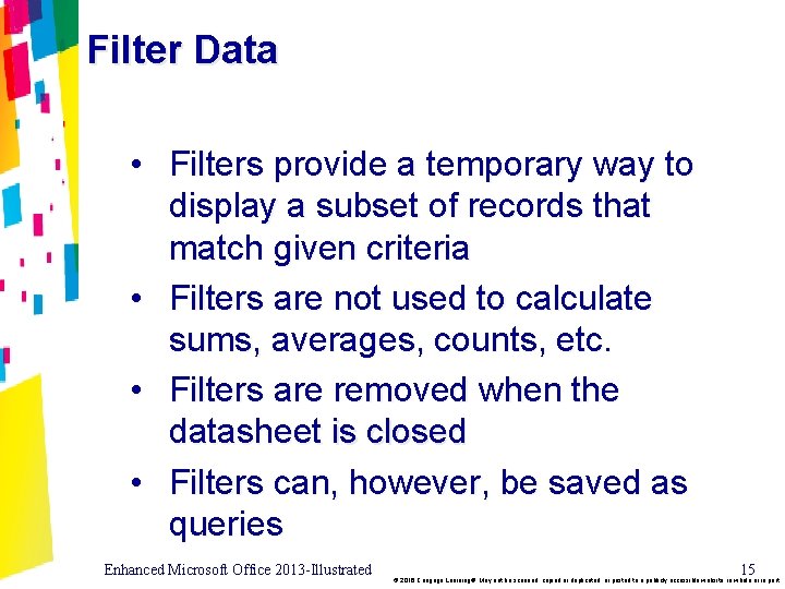 Filter Data • Filters provide a temporary way to display a subset of records