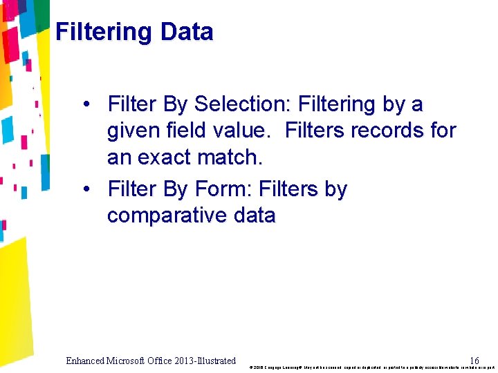 Filtering Data • Filter By Selection: Filtering by a given field value. Filters records