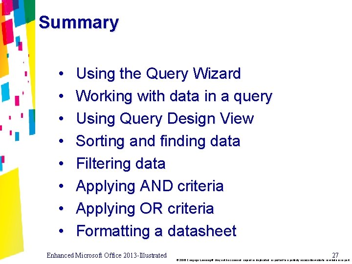 Summary • • Using the Query Wizard Working with data in a query Using