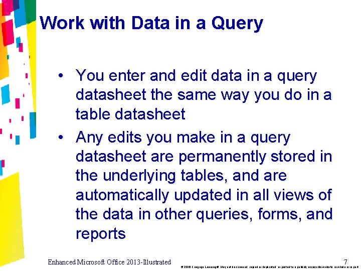 Work with Data in a Query • You enter and edit data in a