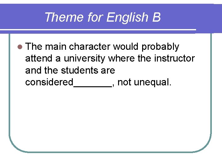 Theme for English B l The main character would probably attend a university where