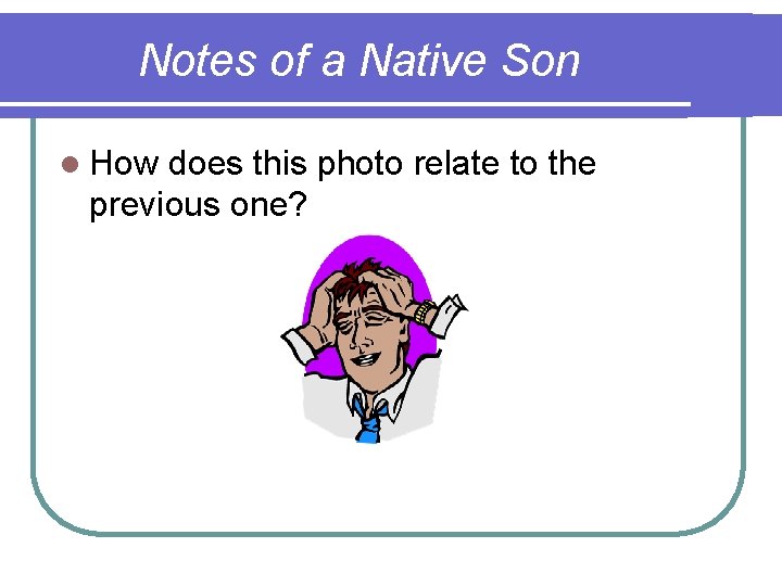 Notes of a Native Son l How does this photo relate to the previous