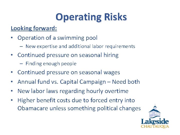 Operating Risks Looking forward: • Operation of a swimming pool – New expertise and