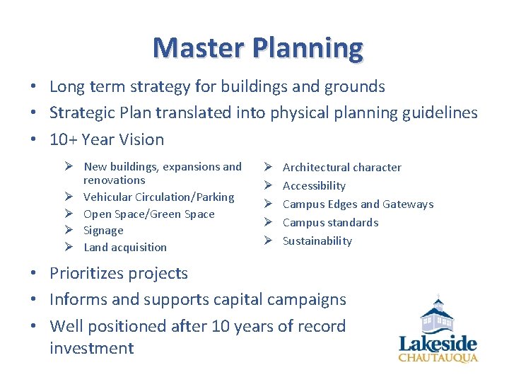 Master Planning • Long term strategy for buildings and grounds • Strategic Plan translated