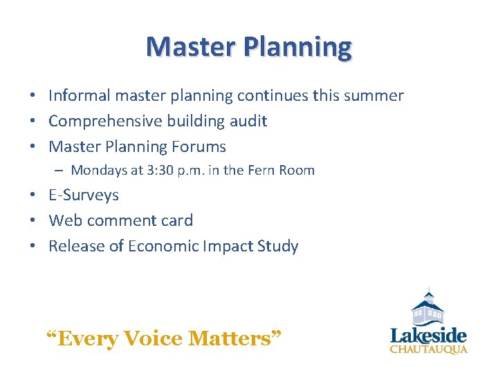 Master Planning • Informal master planning continues this summer • Comprehensive building audit •