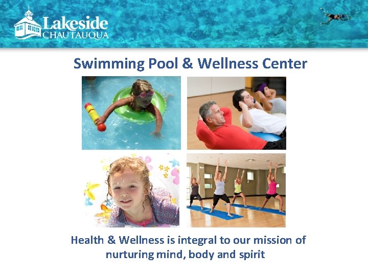 Swimming Pool & Wellness Center Health & Wellness is integral to our mission of