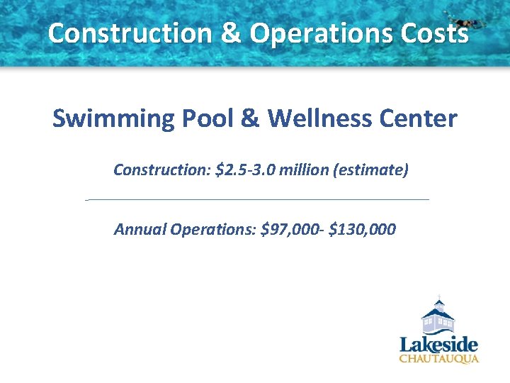 Construction & Operations Costs Swimming Pool & Wellness Center Construction: $2. 5 -3. 0