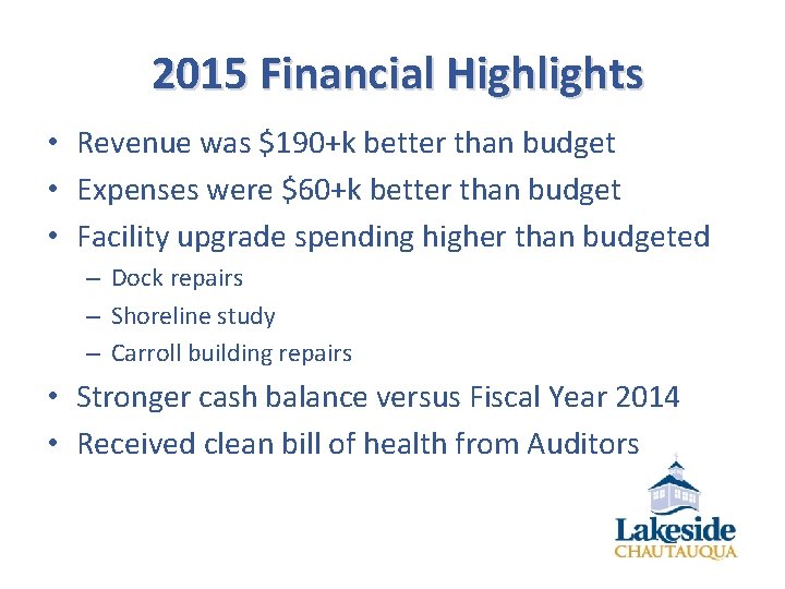 2015 Financial Highlights • Revenue was $190+k better than budget • Expenses were $60+k