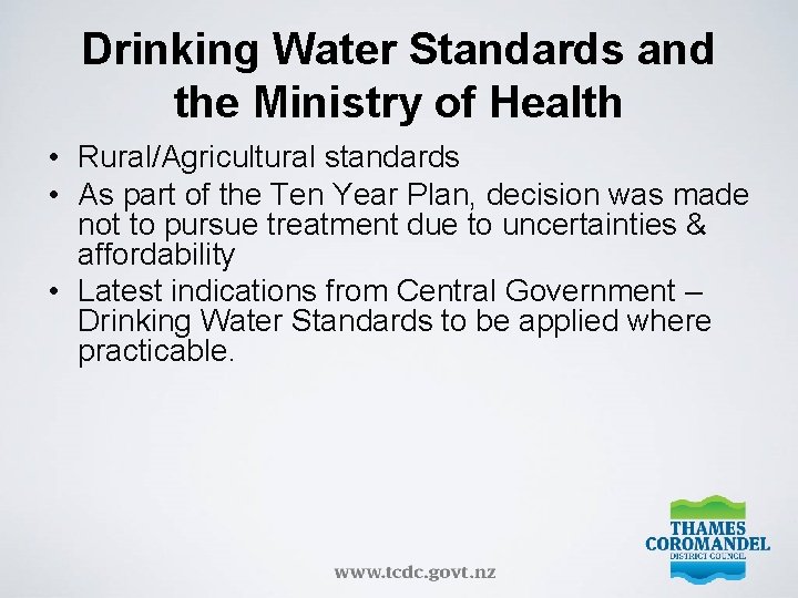 Drinking Water Standards and the Ministry of Health • Rural/Agricultural standards • As part