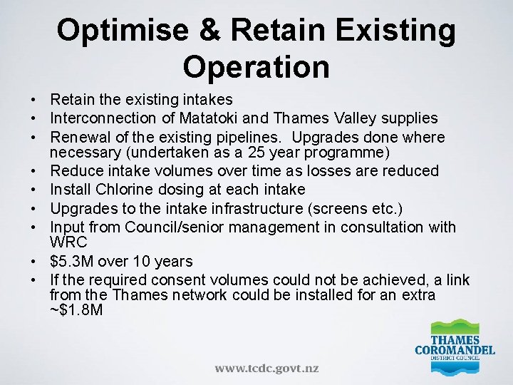 Optimise & Retain Existing Operation • Retain the existing intakes • Interconnection of Matatoki