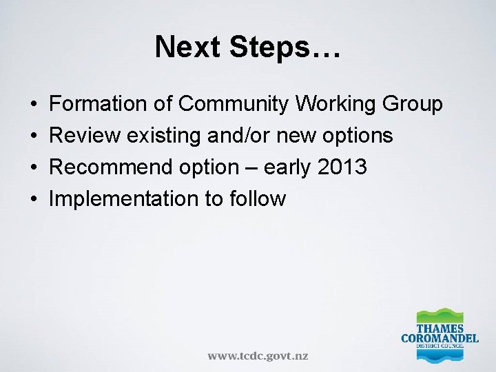 Next Steps… • • Formation of Community Working Group Review existing and/or new options